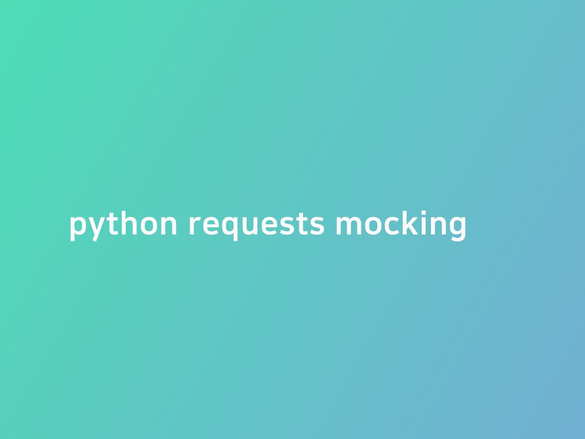 python requests mocking | 코드너리