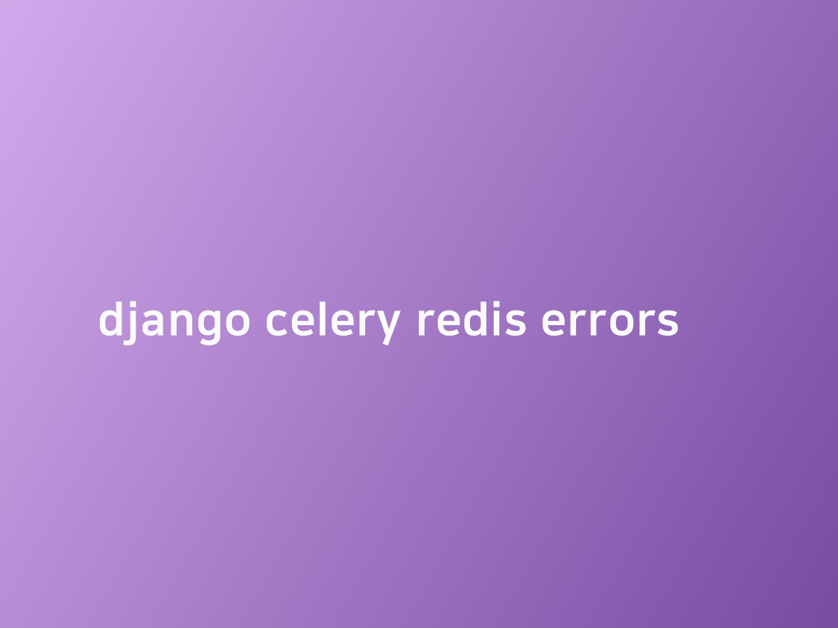 django celery redis errors 코드너리