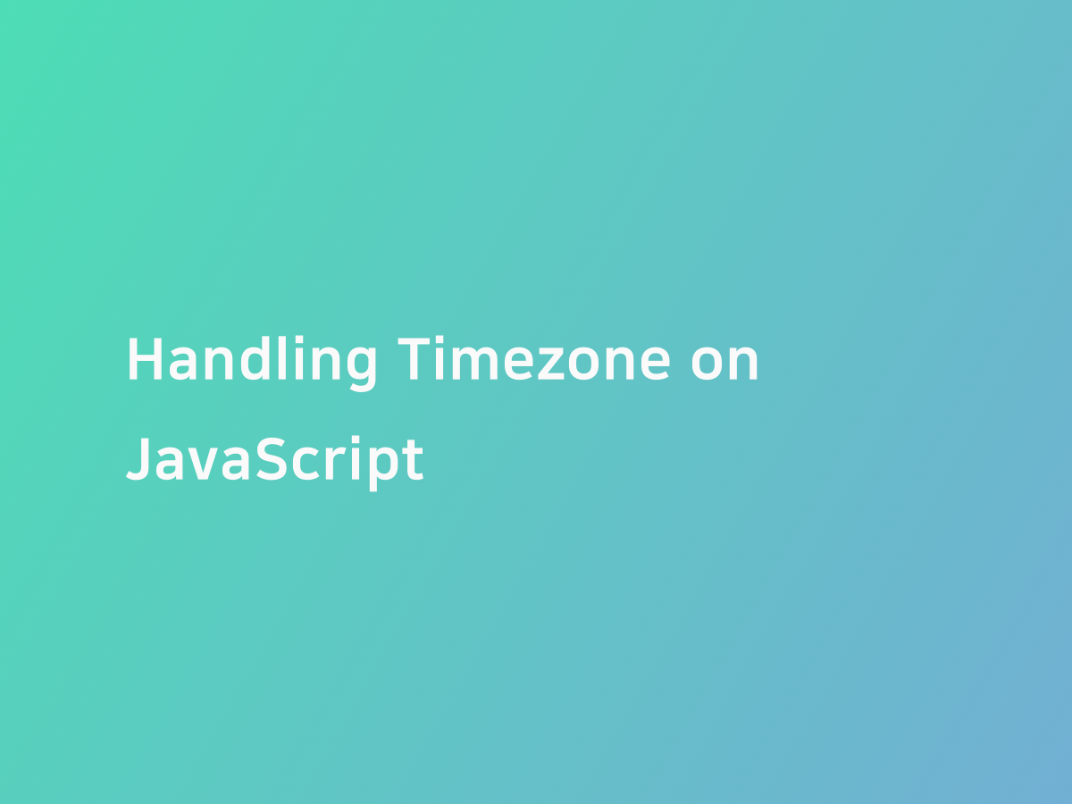 Handling Timezone on JavaScript | 코드너리