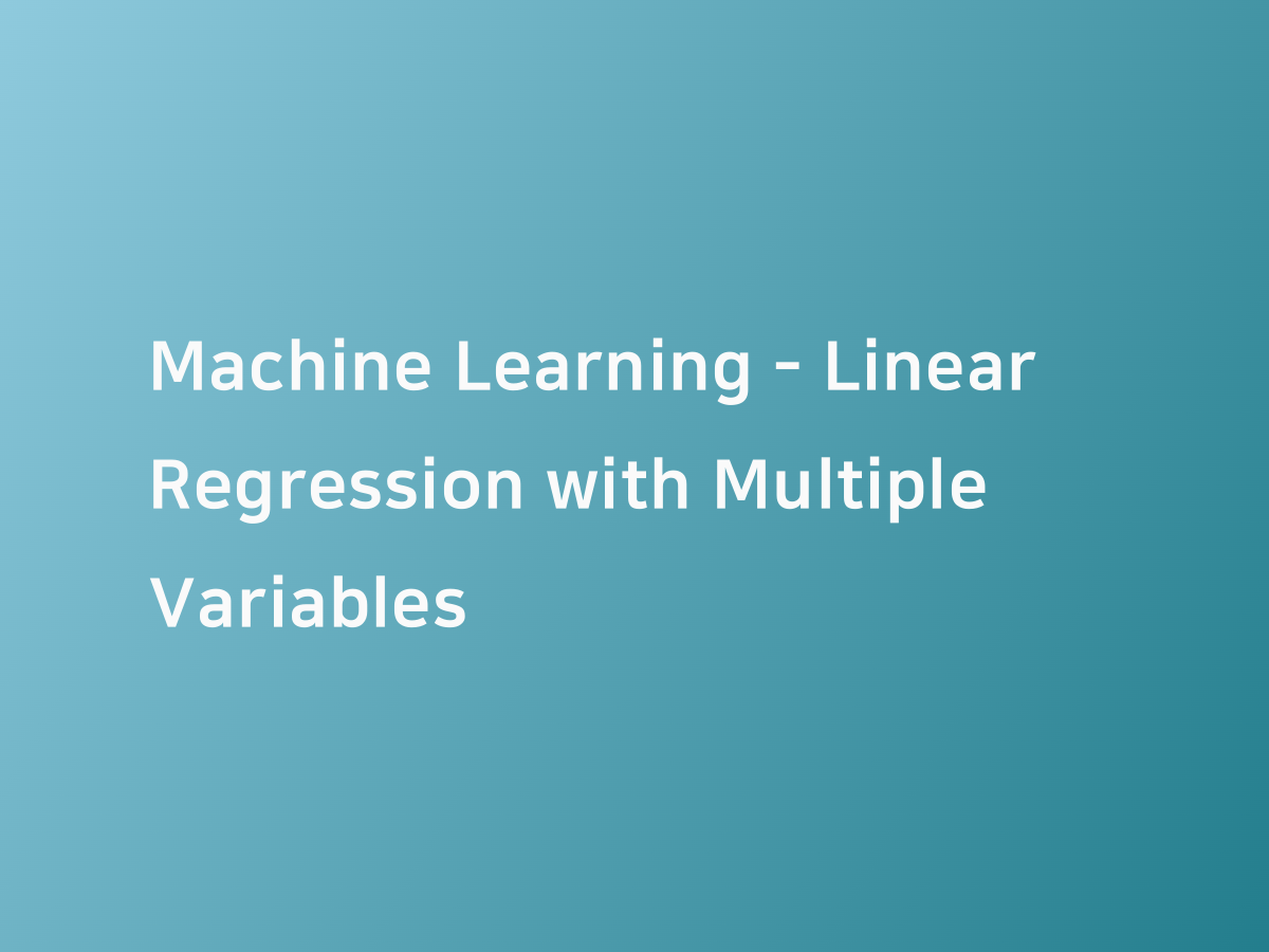 Machine Learning - Linear Regression with Multiple Variables | 코드너리