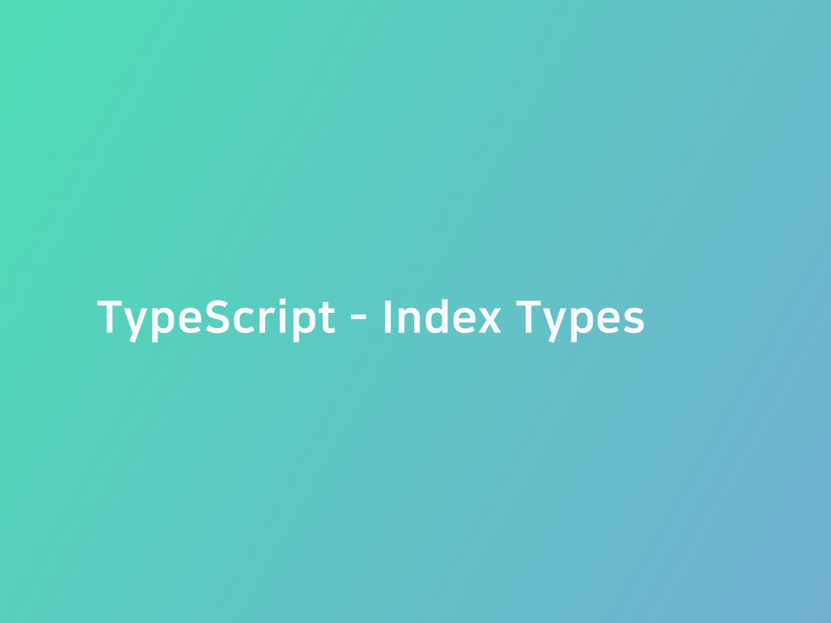TypeScript - Index Types | 코드너리